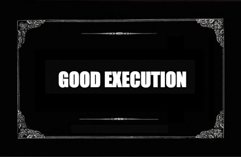 GOOD EXECUTION → Quiet and Invisible